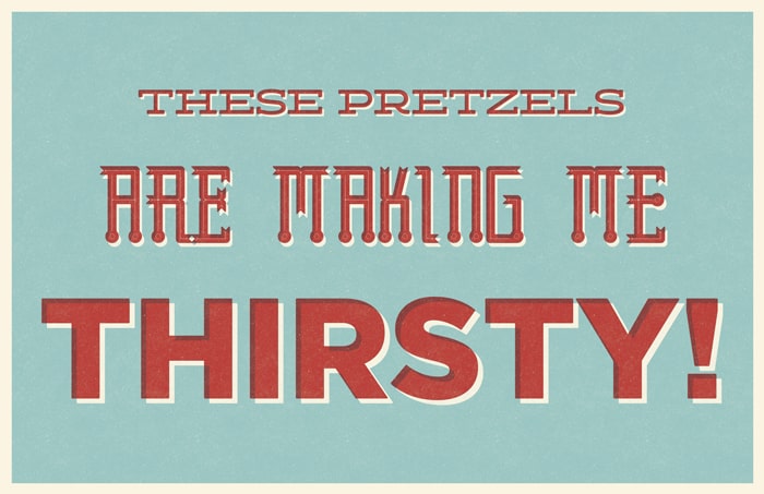These Pretzels Are Making Me Thirsty poster design