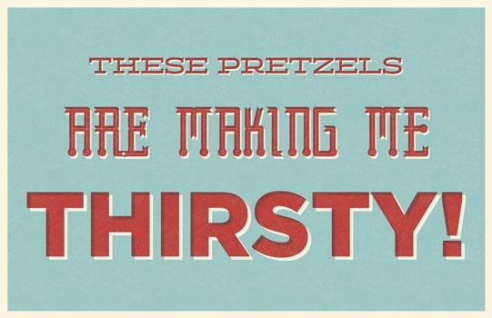These Pretzels Are Making Me Thirsty poster design